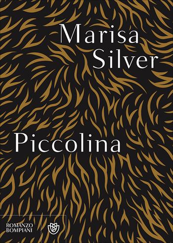 Piccolina - Marisa Silver - Libro Bompiani 2017, Narrativa straniera | Libraccio.it