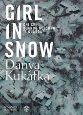 Girl in snow - Danya Kukafka - Libro Bompiani 2017, Letteraria straniera | Libraccio.it