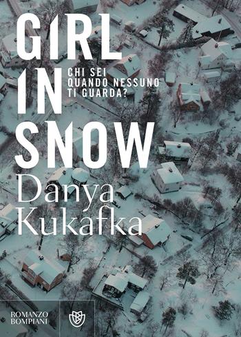 Girl in snow - Danya Kukafka - Libro Bompiani 2017, Letteraria straniera | Libraccio.it