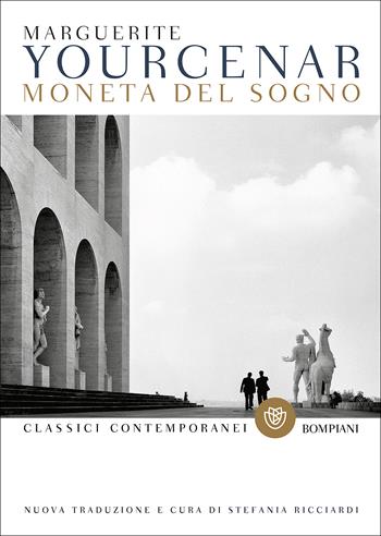 Moneta del sogno - Marguerite Yourcenar - Libro Bompiani 2017, Classici contemporanei Bompiani | Libraccio.it