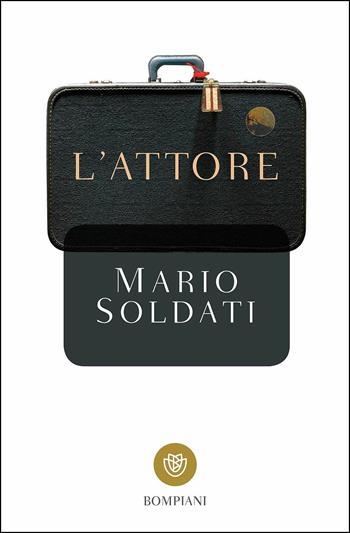 L' attore - Mario Soldati - Libro Bompiani 2017, Tascabili narrativa | Libraccio.it