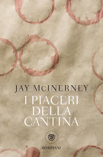 I piaceri della cantina - Jay McInerney - Libro Bompiani 2018, Tascabili. Saggi | Libraccio.it