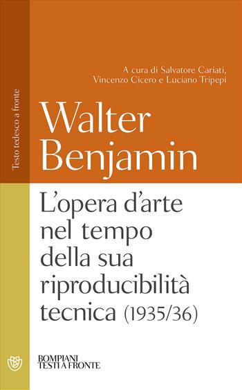 L'opera d'arte nel tempo della sua riproducibilità tecnica (1935-36). Testo tedesco a fronte - Walter Benjamin - Libro Bompiani 2017, Testi a fronte | Libraccio.it