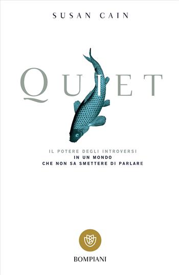 Quiet. Il potere degli introversi in un mondo che non sa smettere di parlare - Susan Cain - Libro Bompiani 2017, Tascabili. Saggi | Libraccio.it