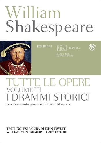 Tutte le opere. Testo inglese a fronte. Vol. 3: I drammi storici - William Shakespeare - Libro Bompiani 2017, Classici della letteratura europea | Libraccio.it