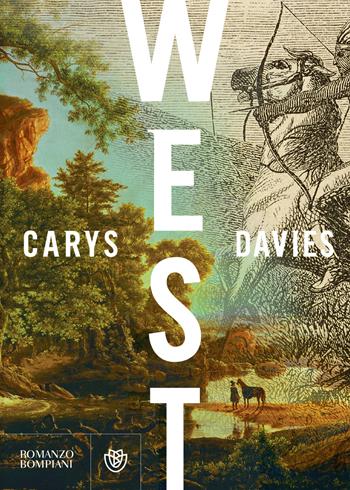 West - Carys Davies - Libro Bompiani 2019, Narrativa straniera | Libraccio.it