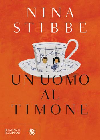 Un uomo al timone - Nina Stibbe - Libro Bompiani 2018, Letteraria straniera | Libraccio.it