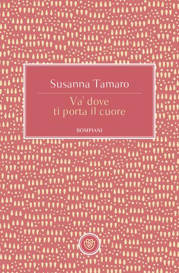 Va' dove ti porta il cuore - Susanna Tamaro - Libro Bompiani 2017, Tascabili narrativa | Libraccio.it