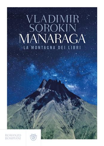 Manaraga. La montagna dei libri - Vladimir Sorokin - Libro Bompiani 2018, Letteraria straniera | Libraccio.it