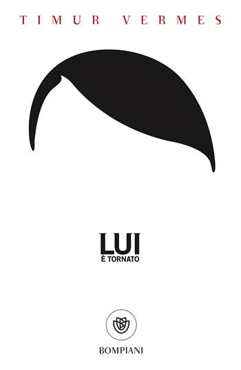 Lui è tornato - Timur Vermes - Libro Bompiani 2017, Tascabili narrativa | Libraccio.it