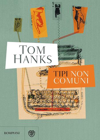 Tipi non comuni - Tom Hanks - Libro Bompiani 2017, Narrativa straniera | Libraccio.it