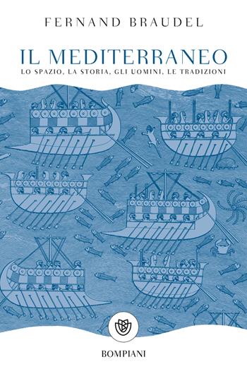 Il mediterraneo - Fernand Braudel - Libro Bompiani 2017, Tascabili. Saggi | Libraccio.it