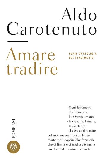 Amare tradire - Aldo Carotenuto - Libro Bompiani 2017, Tascabili. Saggi | Libraccio.it