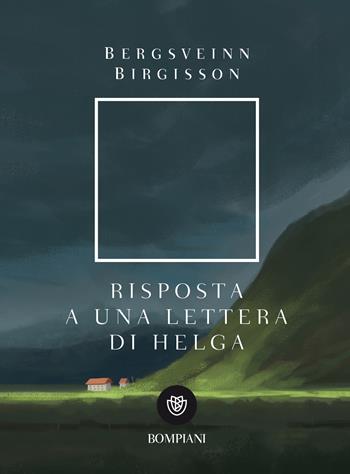 Risposta a una lettera di Helga - Bergsveinn Birgisson - Libro Bompiani 2018, Narrativa straniera | Libraccio.it