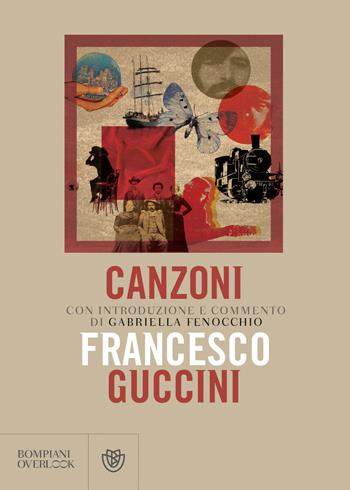 Canzoni - Francesco Guccini - Libro Bompiani 2018, Overlook | Libraccio.it