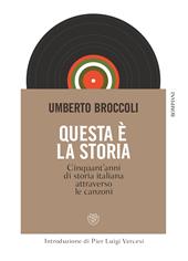 Questa è la storia. Cinquant'anni di storia italiana attraverso le canzoni