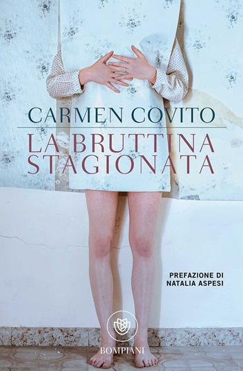 La bruttina stagionata - Carmen Covito - Libro Bompiani 2017, Tascabili | Libraccio.it
