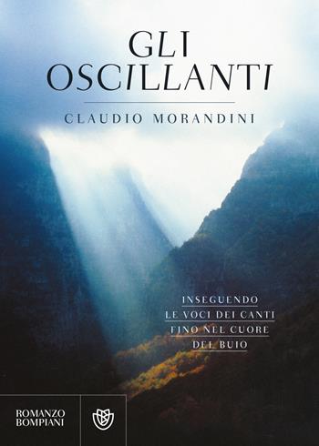 Gli oscillanti - Claudio Morandini - Libro Bompiani 2019, Narratori italiani | Libraccio.it