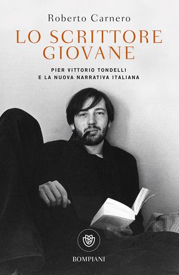 Lo scrittore giovane. Pier Vittorio Tondelli e la nuova narrativa italiana - Roberto Carnero - Libro Bompiani 2018, Tascabili. Saggi | Libraccio.it