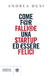 Come far fallire una startup ed essere felici