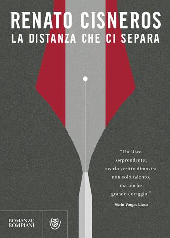La distanza che ci separa - Renato Cisneros - Libro Bompiani 2019, Narrativa straniera | Libraccio.it