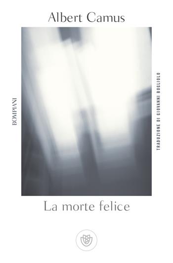 La morte felice - Albert Camus - Libro Bompiani 2018, Tascabili narrativa | Libraccio.it