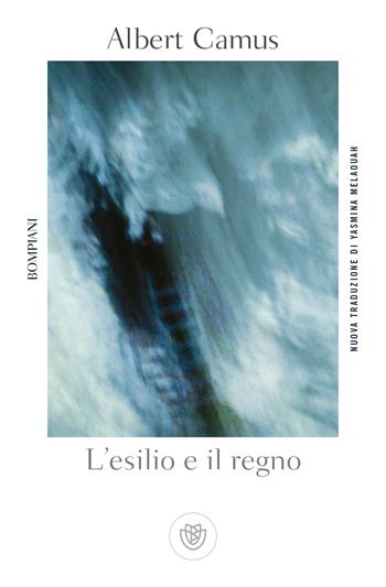 L' esilio e il regno - Albert Camus - Libro Bompiani 2018, Tascabili narrativa | Libraccio.it
