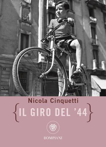 Il giro del '44 - Nicola Cinquetti - Libro Bompiani 2019, Ragazzi | Libraccio.it
