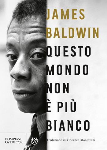 Questo mondo non è più bianco - James Baldwin - Libro Bompiani 2018, Overlook | Libraccio.it