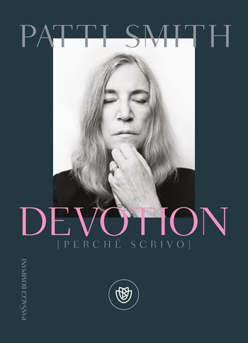 Devotion (perché scrivo) - Patti Smith - Libro Bompiani 2018, PasSaggi | Libraccio.it