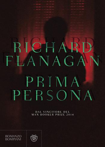 Prima persona - Richard Flanagan - Libro Bompiani 2018, Letteraria straniera | Libraccio.it