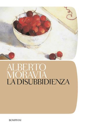La disubbidienza - Alberto Moravia - Libro Bompiani 2018, Tascabili narrativa | Libraccio.it