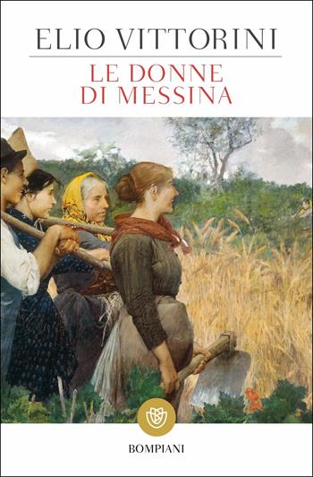 Le donne di Messina - Elio Vittorini - Libro Bompiani 2019, Tascabili narrativa | Libraccio.it