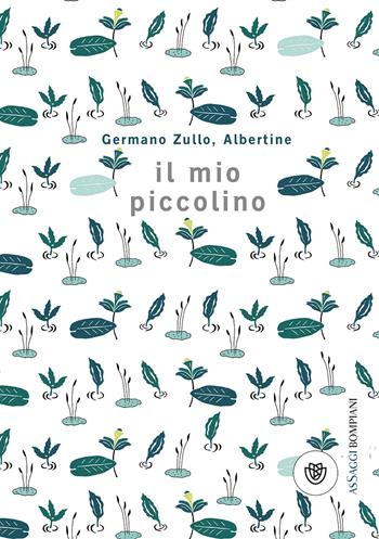 Il mio piccolino - Germano Zullo, Albertine - Libro Bompiani 2018, AsSaggi | Libraccio.it