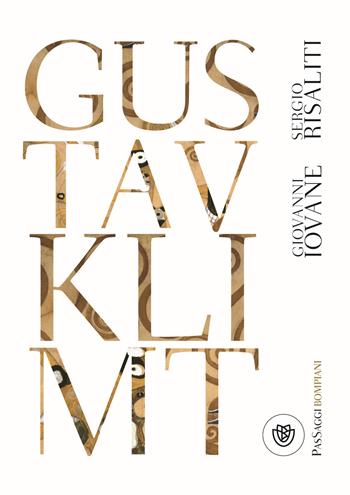 Gustav Klimt - Sergio Risaliti, Giovanni Iovane - Libro Bompiani 2018, PasSaggi | Libraccio.it