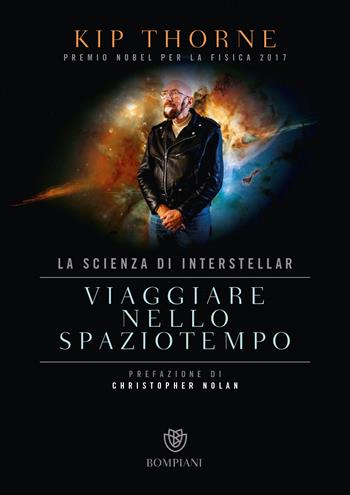 Viaggiare nello spaziotempo. La scienza di Interstellar - Kip Thorne - Libro Bompiani 2018, Saggistica straniera | Libraccio.it