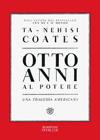 Otto anni al potere. Una tragedia americana - Ta-Nehisi Coates - Libro Bompiani 2018, Overlook | Libraccio.it