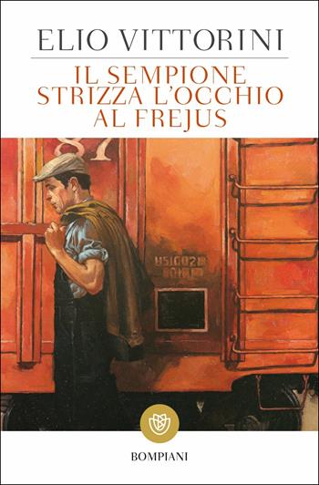 Il sempione strizza l'occhio al Frejus - Elio Vittorini - Libro Bompiani 2019, Tascabili narrativa | Libraccio.it