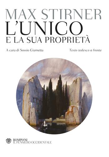 L'unico e la sua proprietà. Testo tedesco a fronte - Max Stirner - Libro Bompiani 2018, Il pensiero occidentale | Libraccio.it