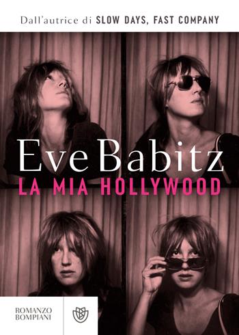 La mia Hollywood - Eve Babitz - Libro Bompiani 2023, Narrativa straniera | Libraccio.it