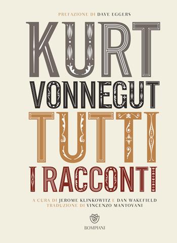 Tutti i racconti - Kurt Vonnegut - Libro Bompiani 2019, Narrativa straniera | Libraccio.it