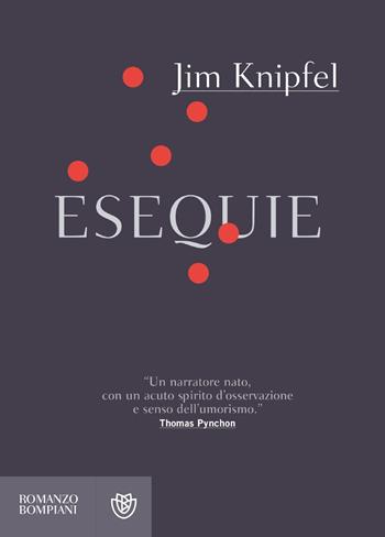 Esequie - Jim Knipfel - Libro Bompiani 2018, Letteraria straniera | Libraccio.it