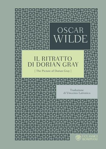 Il ritratto di Dorian Gray - Oscar Wilde - Libro Bompiani 2018, I Classici Bompiani | Libraccio.it