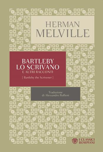 Bartleby lo scrivano e altri racconti - Herman Melville - Libro Bompiani 2018, I Classici Bompiani | Libraccio.it