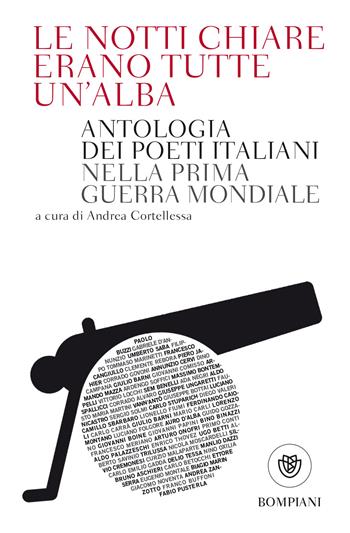 Le notti chiare erano tutte un'alba. Antologia dei poeti italiani nella Prima guerra mondiale  - Libro Bompiani 2018, Tascabili narrativa | Libraccio.it