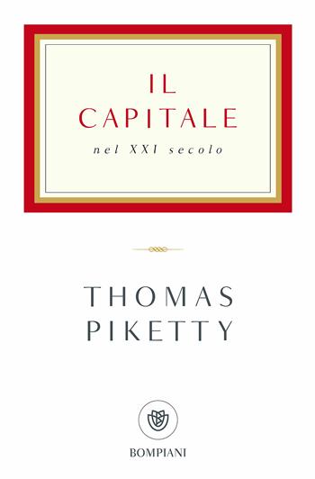 Il capitale nel XXI secolo - Thomas Piketty - Libro Bompiani 2018, Tascabili. Saggi | Libraccio.it