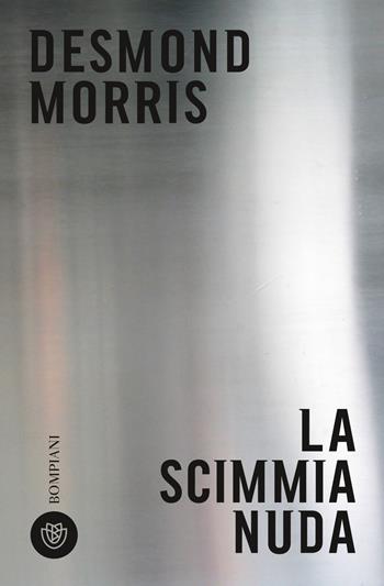 La scimmia nuda - Desmond Morris - Libro Bompiani 2018, Tascabili. Saggi | Libraccio.it