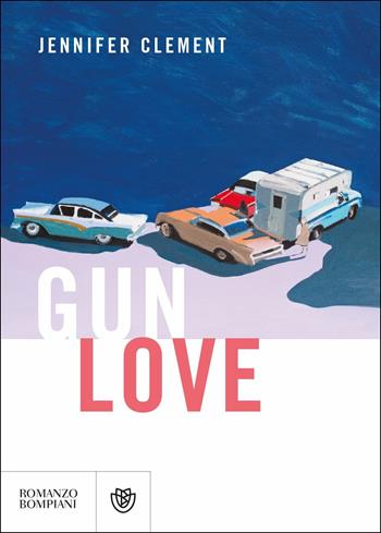 Gun love - Jennifer Clement - Libro Bompiani 2019, Narrativa straniera | Libraccio.it