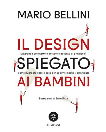 Il design spiegato ai bambini - Mario Bellini - Libro Bompiani 2018, Ragazzi | Libraccio.it