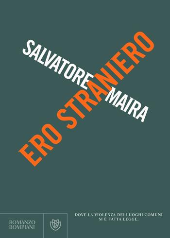 Ero straniero - Salvatore Maira - Libro Bompiani 2019, Narratori italiani | Libraccio.it